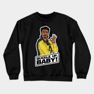 Buckle Up, Baby! - Lando Calrissian Crewneck Sweatshirt